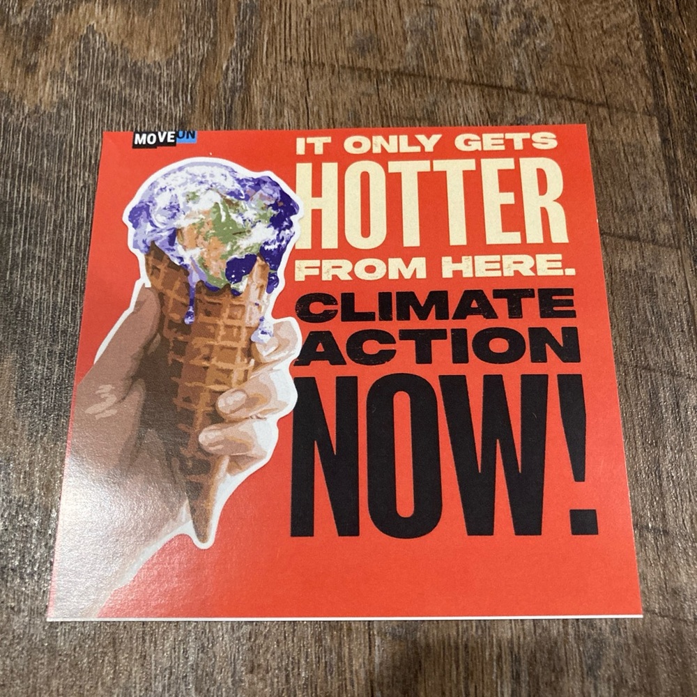 “It Only Gets Hotter From Here. Climate Action Now!” Decal Bumper Sticker-New!